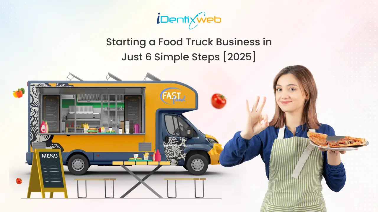Starting a Food Truck Business in Just 6 Simple Steps [2025]
